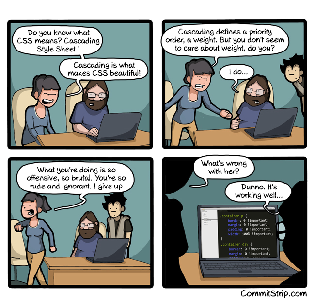 CommitStrip comic: a developer explains that 'cascading' means rules have a priority order and weight, while a colleague ignores specificity and overrides everything with !important.