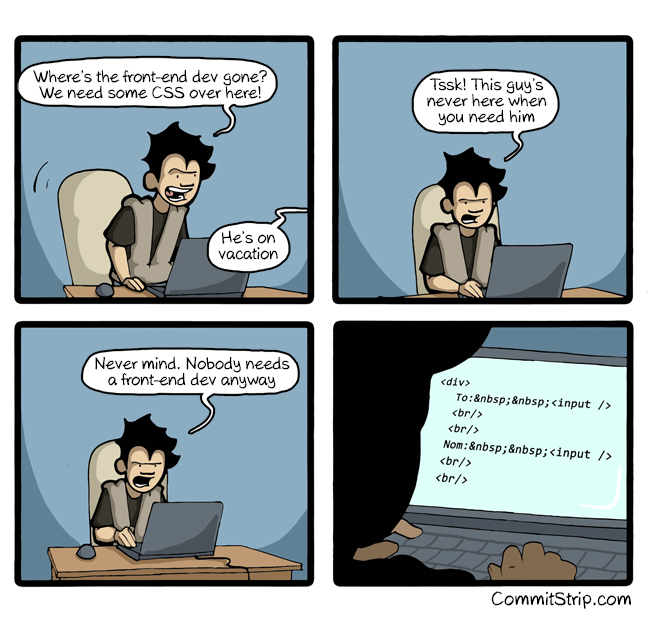 CommitStrip comic: a developer scoffs that 'nobody needs a front-end dev anyway,' and the final panel reveals the result -- a teetering wall of unstyled div, input, and br tags.