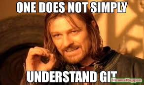 Boromir meme: 'One does not simply understand git.'