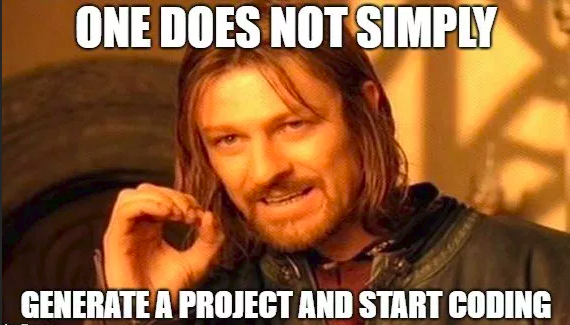 'One does not simply' Boromir meme: top text 'one does not simply', bottom text 'generate a project and start coding'.