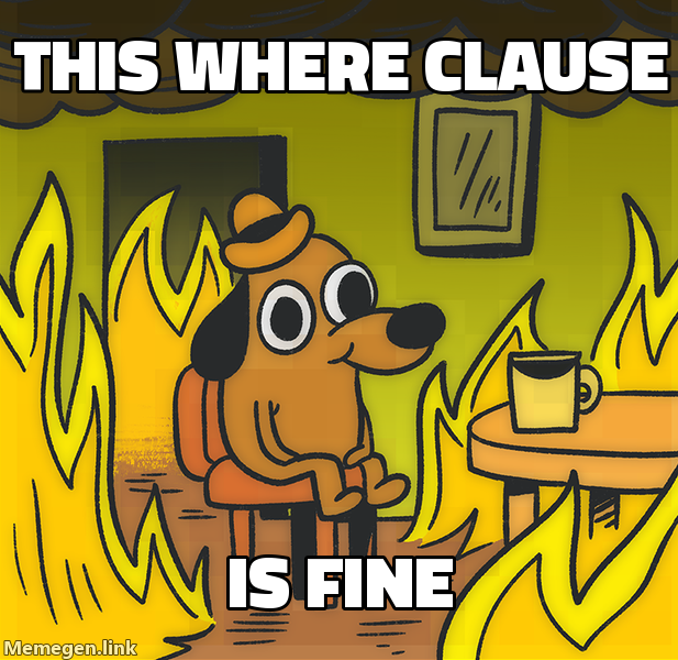 The 'this is fine' dog sitting in a burning room with coffee in hand. The room is that WHERE clause; the fire is the single quote a user is about to type into it.